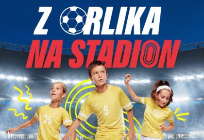 SPORT SZKOLNY – Z ORLIKA NA STADION
